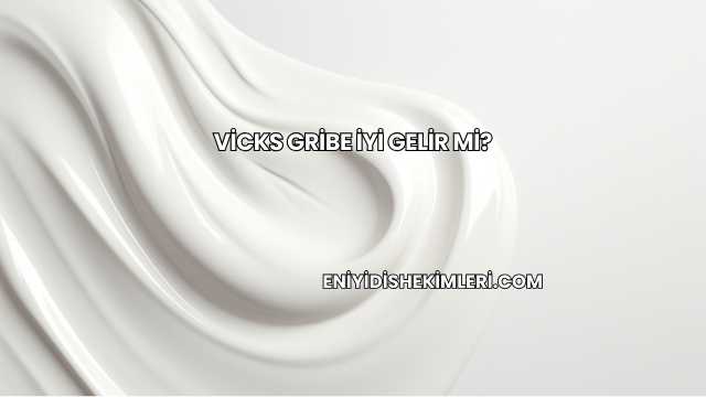 Vicks Gribe İyi Gelir mi?