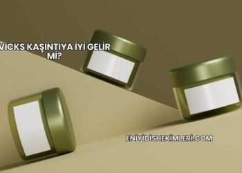 Vicks Kaşıntıya İyi Gelir mi?