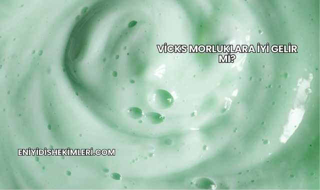 Vicks Morluklara İyi Gelir mi?