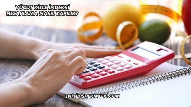 Vücut Kitle İndeksi Hesaplama Nasıl Yapılır?