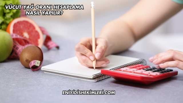 Vücut Yağ Oranı Hesaplama Nasıl Yapılır?
