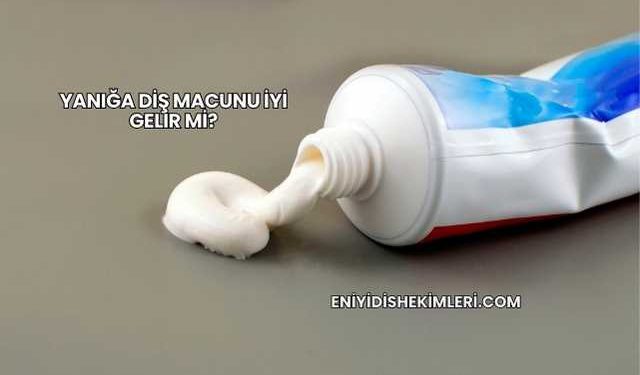 Yanığa Diş Macunu İyi Gelir mi?