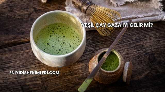 Yeşil Çay Gaza İyi Gelir mi?