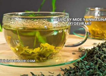 Yeşil Çay Mide Yanmasına İyi Gelir mi?