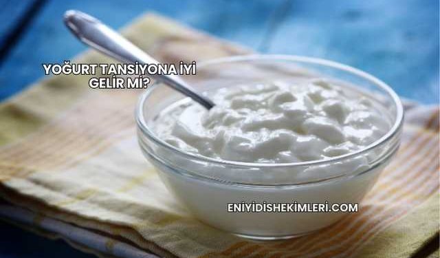 Yoğurt Tansiyona İyi Gelir mi?