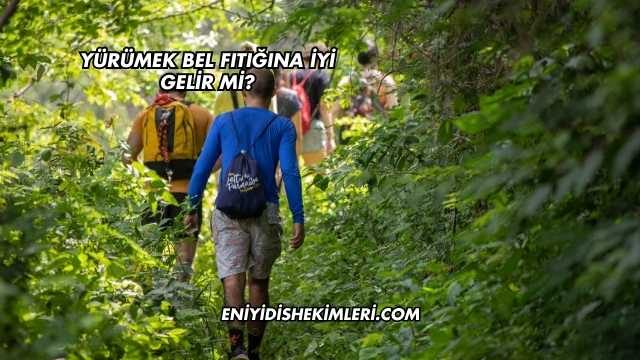 Yürümek Bel Fıtığına İyi Gelir mi?