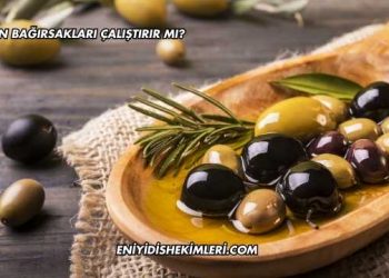 Zeytin Bağırsakları Çalıştırır mı?