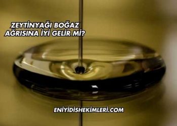 Zeytinyağı Boğaz Ağrısına İyi Gelir mi?