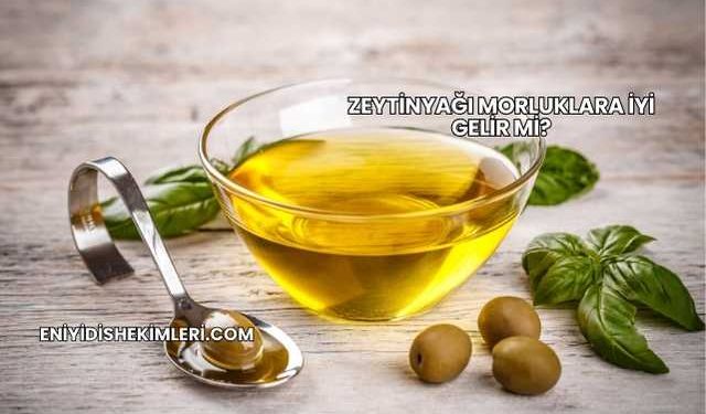 Zeytinyağı Morluklara İyi Gelir mi?
