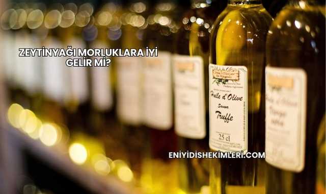 Zeytinyağı Morluklara İyi Gelir mi?