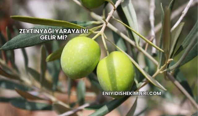 Zeytinyağı Yaraya İyi Gelir mi?