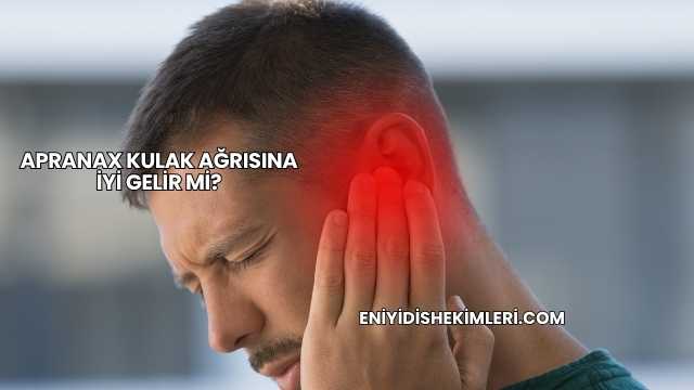 Apranax Kulak Ağrısına İyi Gelir mi?