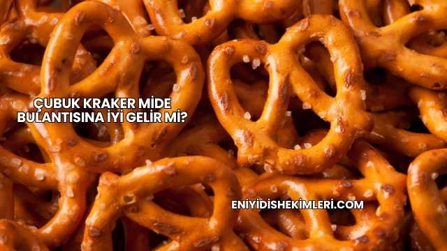 Çubuk Kraker Mide Bulantısına İyi Gelir mi?