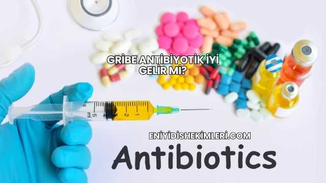 Gribe Antibiyotik İyi Gelir mi?