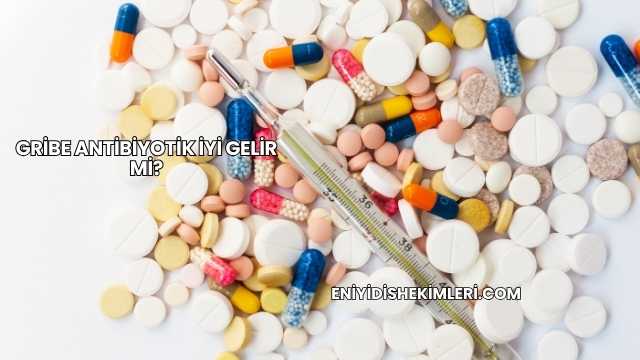 Gribe Antibiyotik İyi Gelir mi?