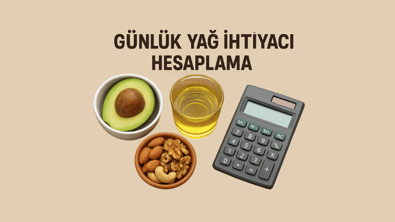 Günlük Yağ İhtiyacı Hesaplama