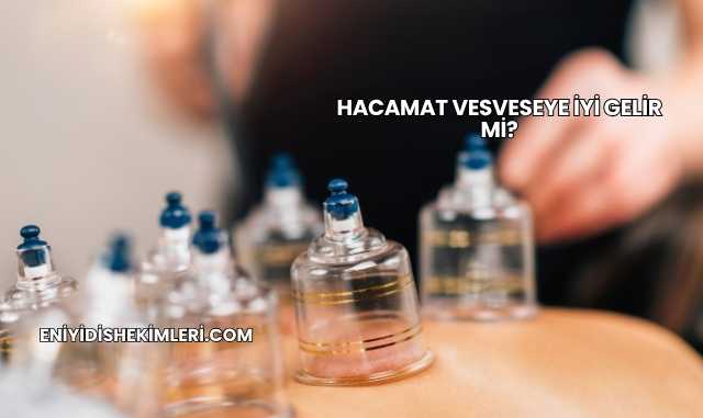 Hacamat Vesveseye İyi Gelir mi?