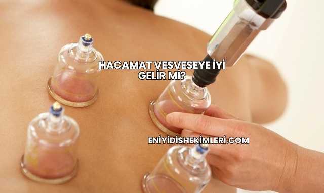 Hacamat Vesveseye İyi Gelir mi?
