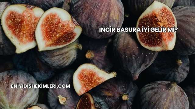 İncir Basura İyi Gelir mi?