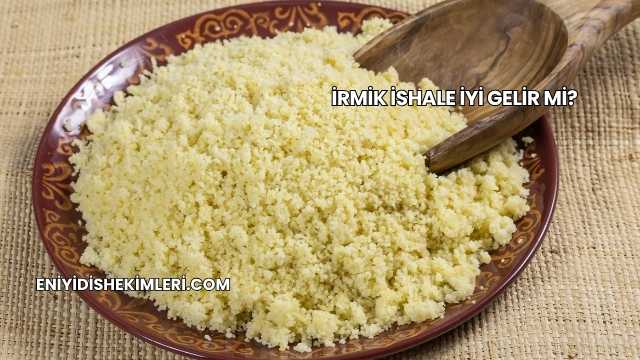 İrmik İshale İyi Gelir mi?