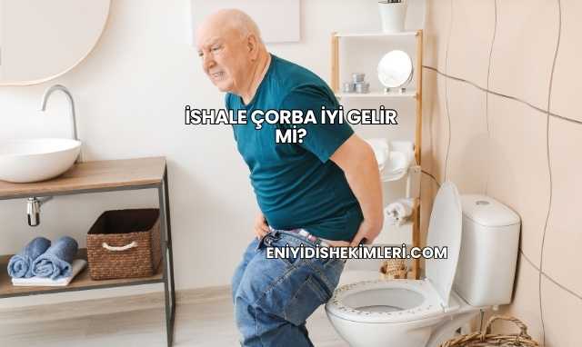 İshale Çorba İyi Gelir mi?