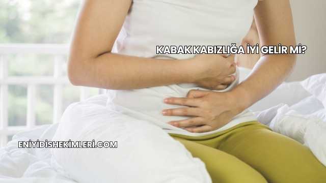Kabak Kabızlığa İyi Gelir mi?