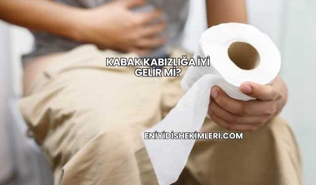 Kabak Kabızlığa İyi Gelir mi?