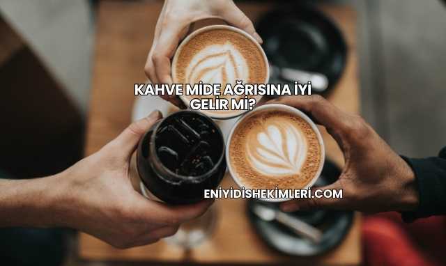 Kahve Mide Ağrısına İyi Gelir mi?