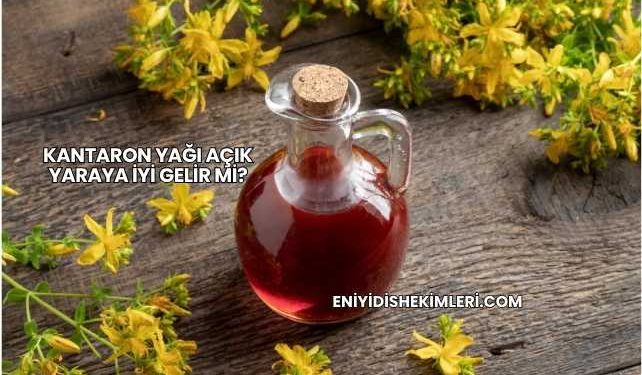 Kantaron Yağı Açık Yaraya İyi Gelir mi?