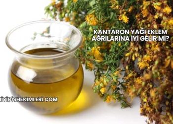 Kantaron Yağı Eklem Ağrılarına İyi Gelir mi?