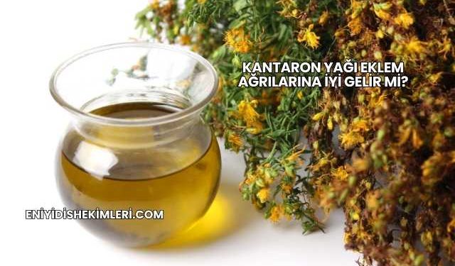 Kantaron Yağı Eklem Ağrılarına İyi Gelir mi?