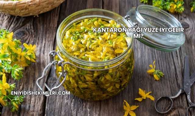 Kantaron Yağı Yüze İyi Gelir mi?