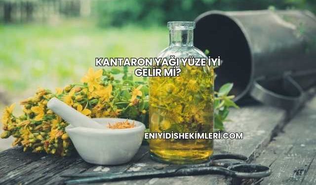 Kantaron Yağı Yüze İyi Gelir mi?