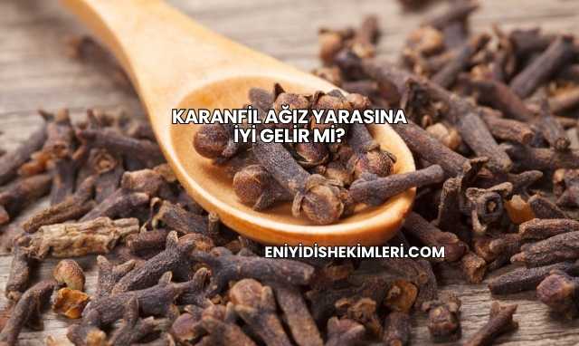Karanfil Ağız Yarasına İyi Gelir mi?