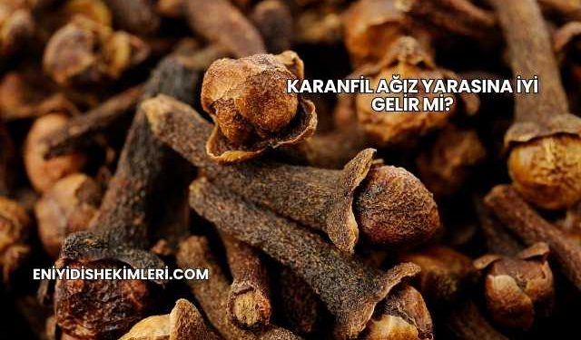 Karanfil Ağız Yarasına İyi Gelir mi?