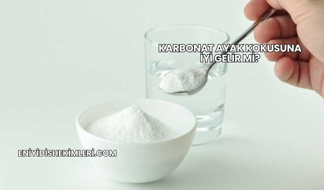 Karbonat Ayak Kokusuna İyi Gelir mi?