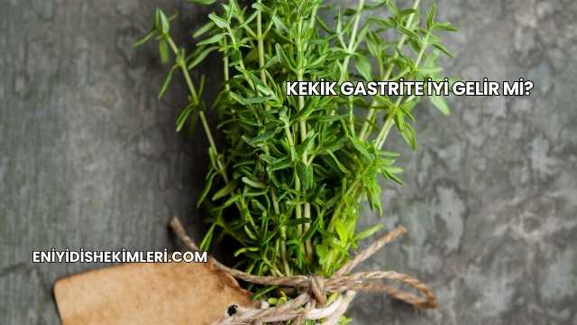 Kekik Gastrite İyi Gelir mi?
