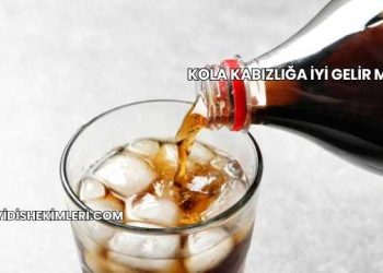 Kola Kabızlığa İyi Gelir mi?