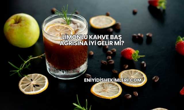 Limonlu Kahve Baş Ağrısına İyi Gelir mi?