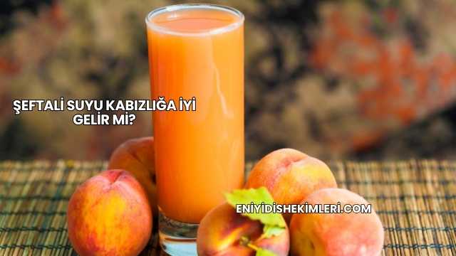 Şeftali Suyu Kabızlığa İyi Gelir mi?