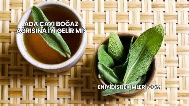Ada Çayı Boğaz Ağrısına İyi Gelir mi?