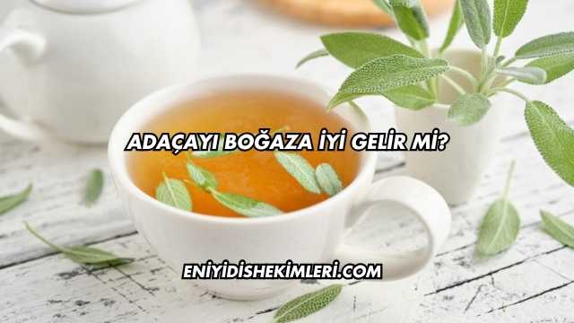 Adaçayı Boğaza İyi Gelir mi