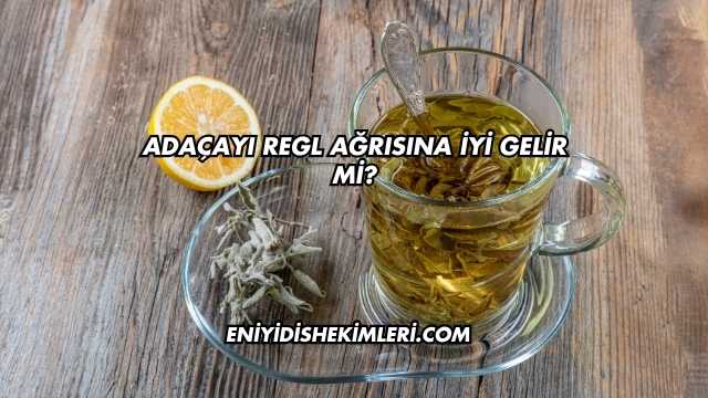 Adaçayı Regl Ağrısına İyi Gelir mi?