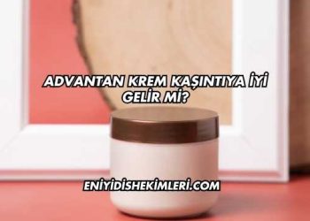 Advantan Krem Kaşıntıya İyi Gelir mi?