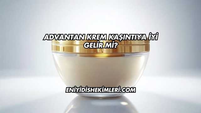 Advantan Krem Kaşıntıya İyi Gelir mi?