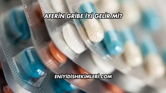 Aferin Gribe İyi Gelir mi?