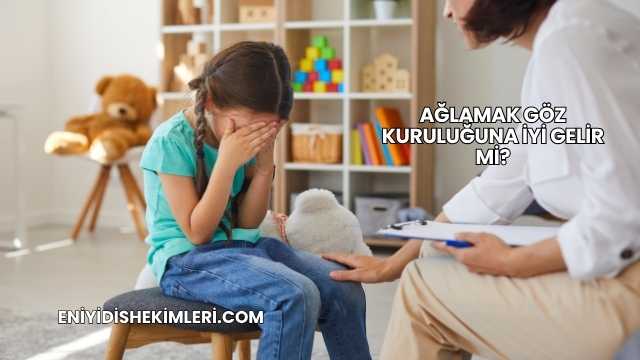 Ağlamak Göz Kuruluğuna İyi Gelir mi?