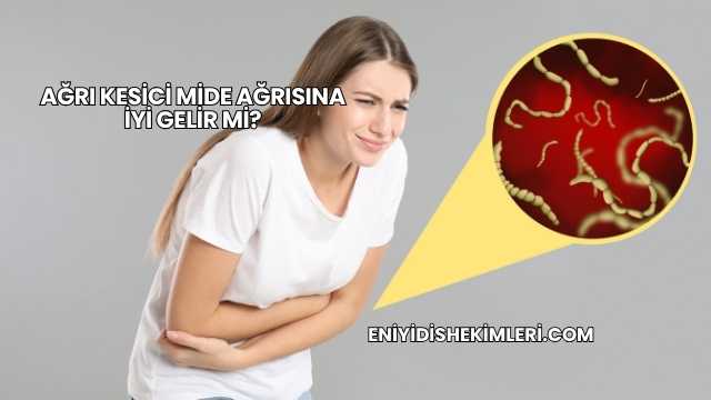 Ağrı Kesici Mide Ağrısına İyi Gelir mi?