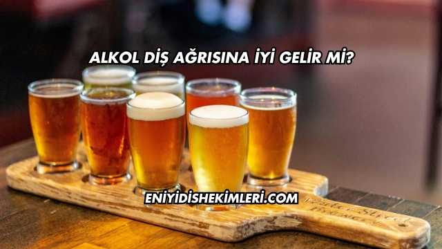 Alkol Diş Ağrısına İyi Gelir mi?