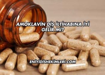 Amoklavin Diş İltihabına İyi Gelir mi?